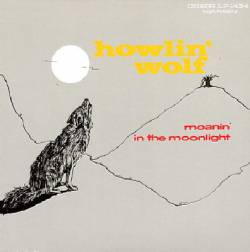 Howlin' Wolf : Moanin' in the Moonlight